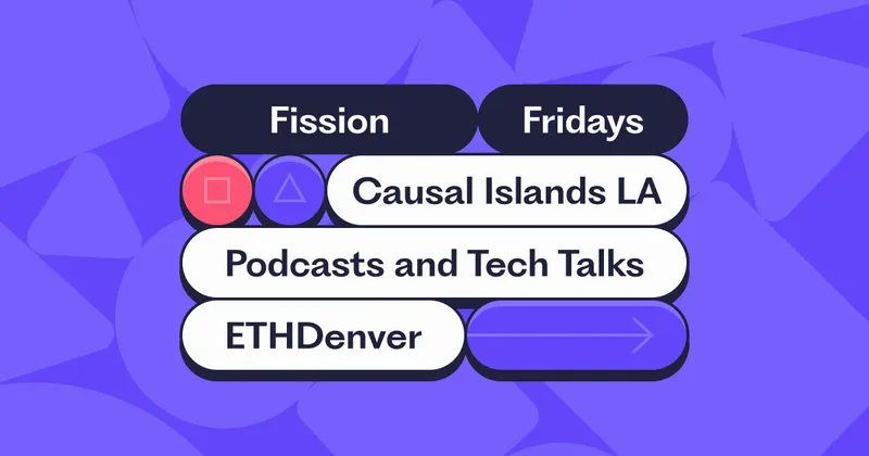Fission Fridays: Causal Islands LA, Everywhere Computer updates, and more